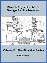 Load image into Gallery viewer, Plastic Injection Mold Design for Toolmakers - Volume I - The Checklist Basics